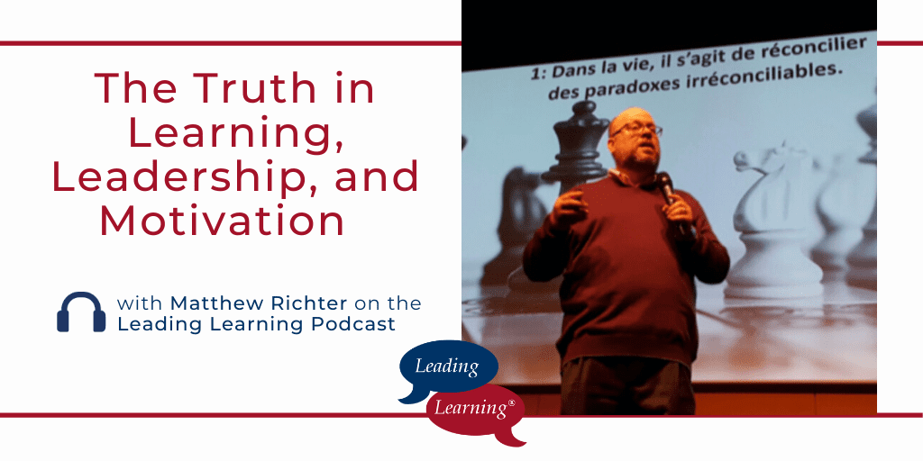 The Truth in Learning, Leadership, and Motivation with Matthew Richter