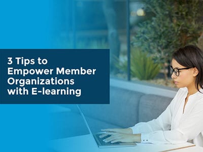 3 Tips to Empower Member Organizations with E-learning