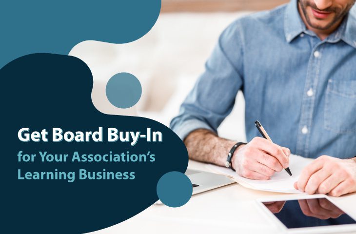 Get Board Buy-In for Your Association's Learning Business