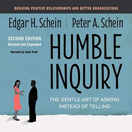 book cover for Humble Inquiry: The Gentle Art of Asking Instead of Telling by Edgar H. Schein and Peter A. Schein