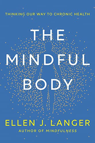 book cover of The Mindful Body by Ellen J. Langer