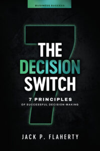 The Decision Switch: 7 Principles of Successful Decision-Making by Jack Flaherty